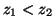 $ z_1<z_2$