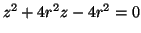 $ z^2+4r^2z-4r^2=0$