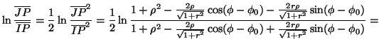 $\displaystyle \ln\frac{\overline{JP}}{\overline{IP}}=\frac{1}{2}\ln\frac{\overl...
...}{\sqrt{1+r^2}}\cos(\phi-\phi_0)+\frac{2r\rho}{\sqrt{1+r^2}}\sin(\phi-\phi_0)}=$