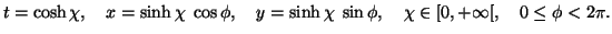 $\displaystyle t=\cosh \chi, \quad x=\sinh\chi\;\cos\phi, \quad y=\sinh\chi\;\sin\phi, \quad \chi\in[0,+\infty[, \quad 0\le\phi<2\pi.$