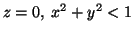 $ z=0,\; x^2+y^2<1$