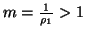 $ m=\frac{1}{\rho_1}>1$