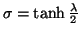 $ \sigma=\tanh\frac{\lambda}{2}$