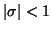 $ \vert\sigma\vert<1$