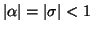 $ \vert\alpha\vert=\vert\sigma\vert<1$