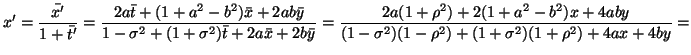 $\displaystyle x'=\frac{\bar{x'}}{1+\bar{t'}}=\frac{2a\bar{t}+(1+a^2-b^2)\bar{x}...
...^2)+2(1+a^2-b^2)x+4aby}{(1-\sigma^2)(1-\rho^2)+(1+\sigma^2)(1+\rho^2)+4ax+4by}=$