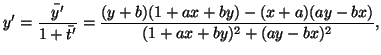 $\displaystyle y'=\frac{\bar{y'}}{1+\bar{t'}}=\frac{(y+b)(1+ax+by)-(x+a)(ay-bx)}{(1+ax+by)^2+(ay-bx)^2},$