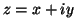 $ z=x+iy$