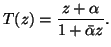 $\displaystyle T(z)=\frac{z+\alpha}{1+\bar{\alpha}z}.$
