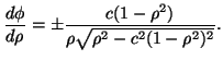 $\displaystyle \frac{d\phi}{d\rho}=\pm\frac{c(1-\rho^2)}{\rho\sqrt{\rho^2-c^2(1-\rho^2)^2}}.$