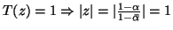 $ T(z)=1 \Rightarrow \vert z\vert=\vert\frac{1-\alpha}{1-\bar{\alpha}}\vert=1$