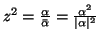 $ z^2=\frac{\alpha}{\bar{\alpha}}=\frac{\alpha^2}{\vert\alpha\vert^2}$