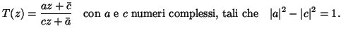 % latex2html id marker 3322
$\displaystyle T(z)=\frac{az+\bar{c}}{cz+\bar{a}} \q...
...n $a$\ e $c$\ numeri complessi, tali che}\quad \vert a\vert^2-\vert c\vert^2=1.$