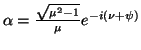 $ \alpha=\frac{\sqrt{\mu^2-1}}{\mu}e^{-i(\nu+\psi)}$