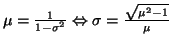 $ \mu=\frac{1}{1-\sigma^2}\Leftrightarrow \sigma=\frac{\sqrt{\mu^2-1}}{\mu}$