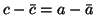 $ c-\bar{c}=a-\bar{a}$