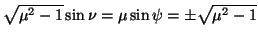 $ \sqrt{\mu^2-1}\sin\nu=
\mu\sin\psi=\pm\sqrt{\mu^2-1}$