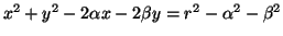 $ x^2+y^2-2\alpha x-2\beta y=r^2-\alpha^2-\beta^2$