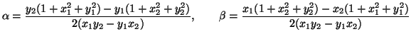 $\displaystyle \alpha=\frac{y_2(1+x_1^2+y_1^2)-y_1(1+x_2^2+y_2^2)}{2(x_1y_2-y_1x_2)}, \qquad \beta=\frac{x_1(1+x_2^2+y_2^2)-x_2(1+x_1^2+y_1^2)}{2(x_1y_2-y_1x_2)}$