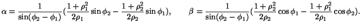 $\displaystyle \alpha=\frac{1}{\sin(\phi_2-\phi_1)}(\frac{1+\rho_1^2}{2\rho_1}\s...
...1)}(\frac{1+\rho_2^2}{2\rho_2}\cos\phi_1-\frac{1+\rho_1^2}{2\rho_1}\cos\phi_2).$