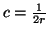 $ c=\frac{1}{2r}$